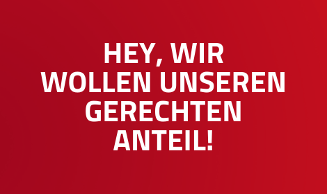 Headerbild: Slogan "Hey, wir wollen unseren gerechten Anteil!"
